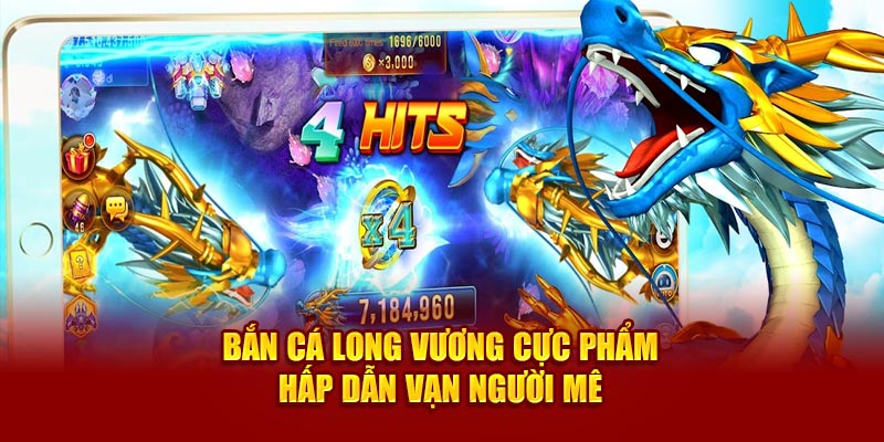 Bắn Cá Long Vương VN88 Cực Phẩm Hấp Dẫn Vạn Người Mê