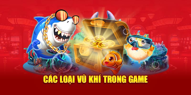 Các loại vũ khí trong game