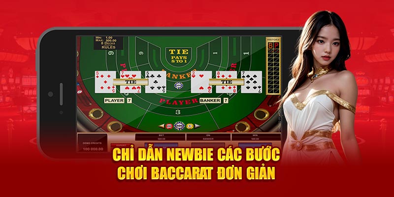 Chỉ dẫn newbie các bước chơi baccarat đơn giản 