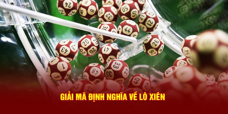 Giải mã định nghĩa về lô xiên 