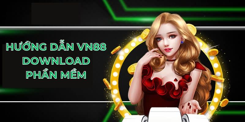 Hướng dẫn VN88 download phần mềm