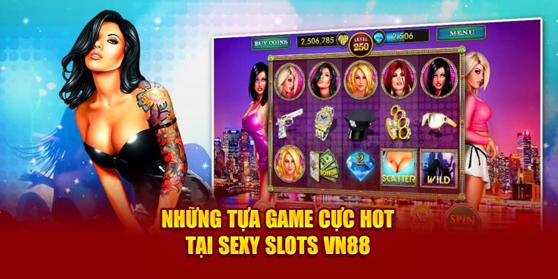 Những tựa game cực hot tại Sexy Slots VN88 