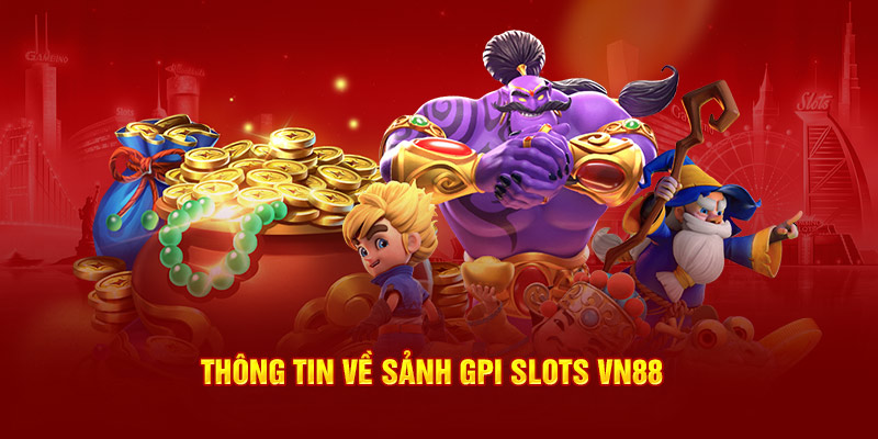 Thông tin về sảnh GPI Slots VN88