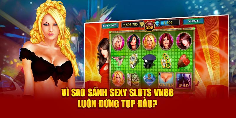 Vì sao sảnh Sexy Slots VN88 luôn đứng top đầu? 